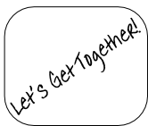 Let’s Get Together!
