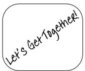 Let’s Get Together!
