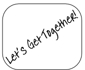 Let’s Get Together!

